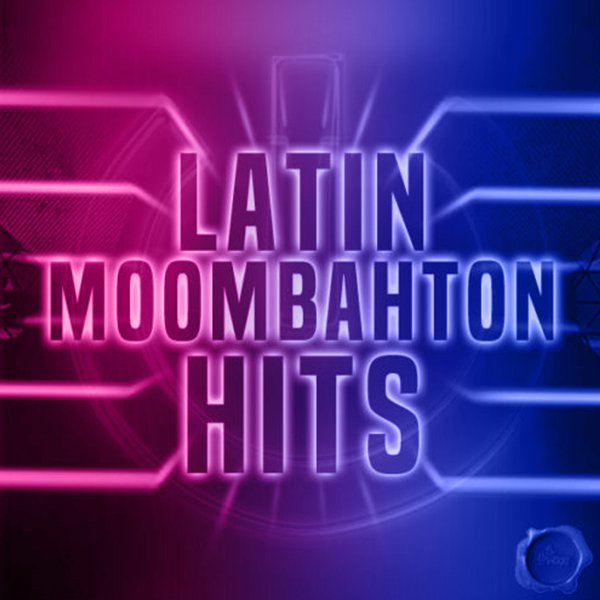 LATIN-MOOMBAHTON-HITS