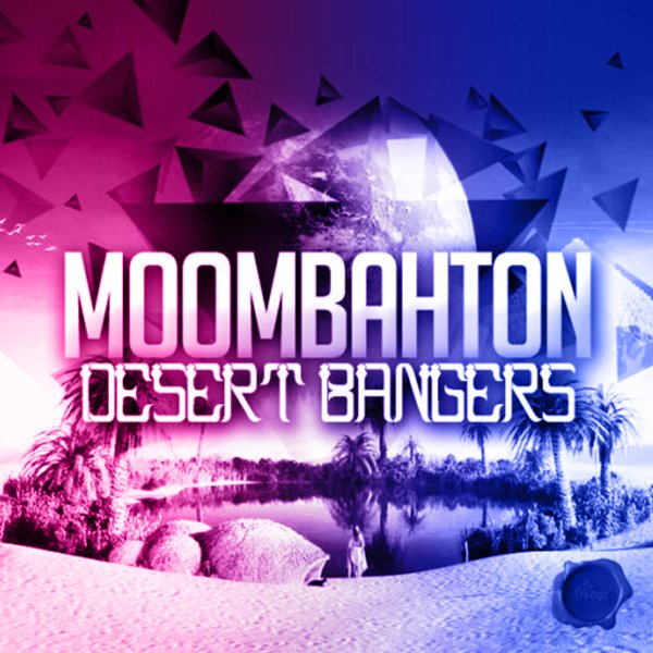 MOOMBAHTON-DESERT-BANGERS