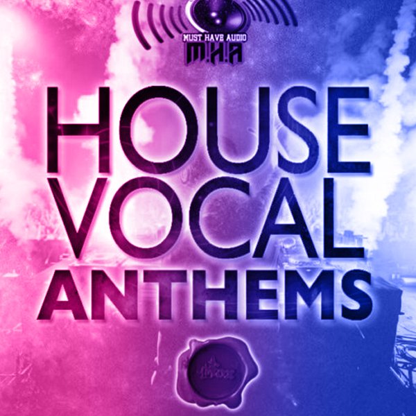 MUST-HAVE-AUDIO-HOUSE-VOCAL-ANTHEMS